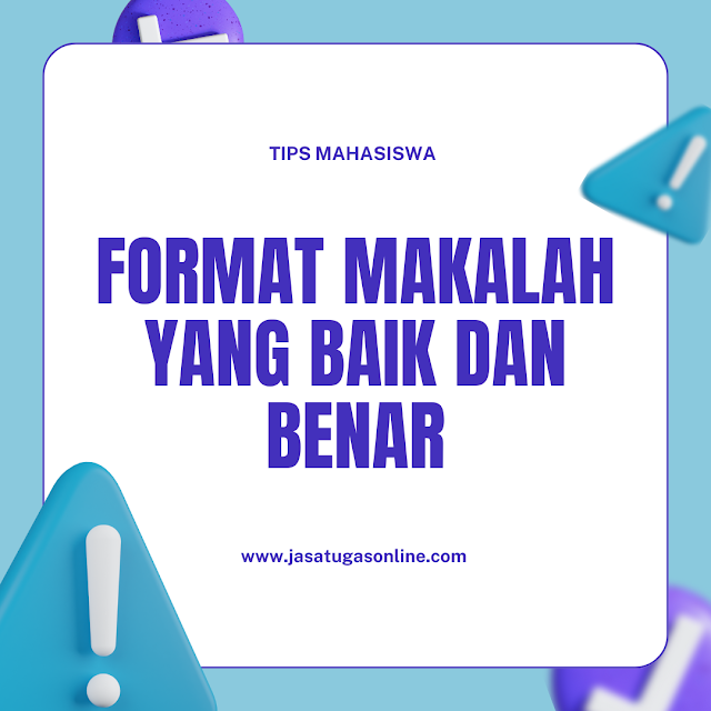 Format Makalah | Panduan Lengkap untuk Menyusun Makalah Akademis yang Baik